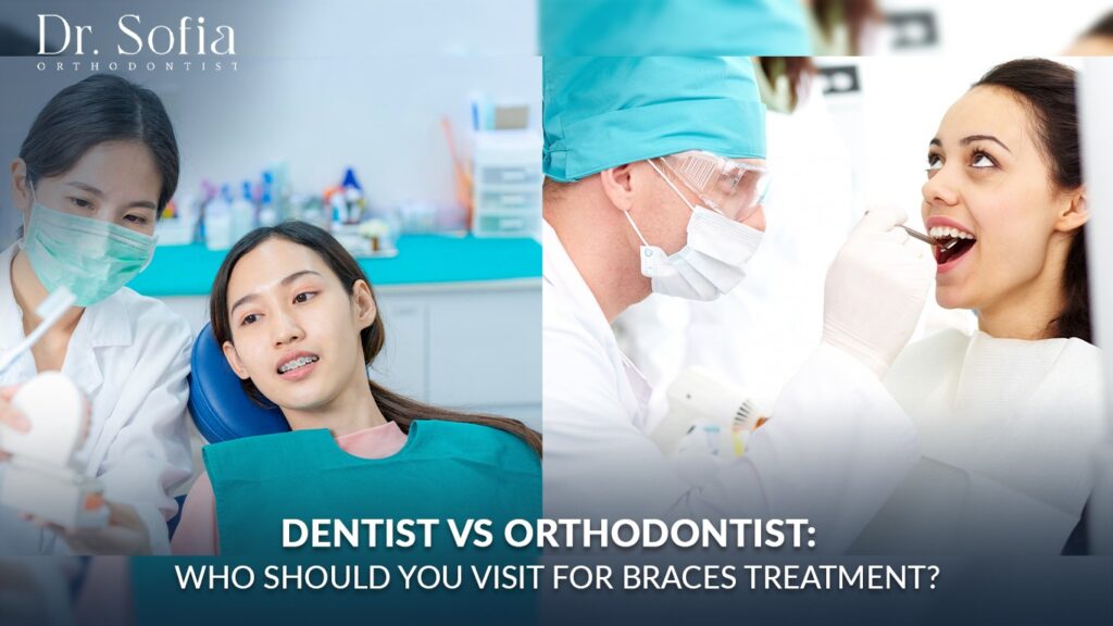 Orthodontist vs Dentist: Who Should You Visit for Braces Treatment? orthodontist for braces